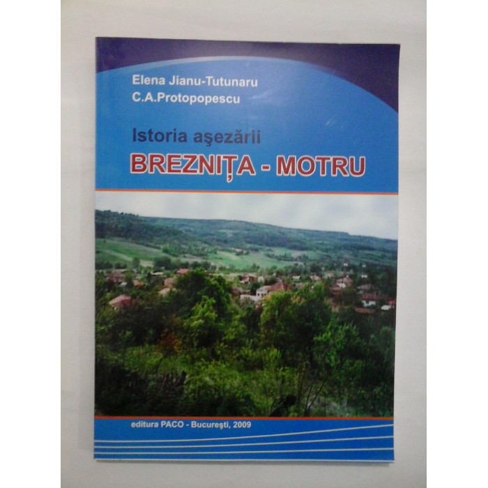   Istoria asezarii  BREZNITA - MOTRU  -  Elena Jianu-Tutunaru;  C.A. Protopopescu